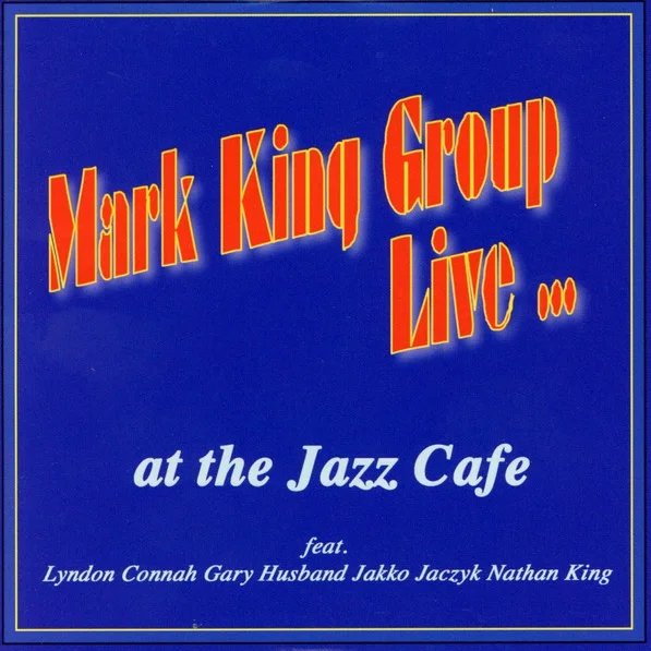 Cover of Mark King Group Live... At The Jazz Café