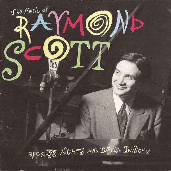 Cover of The Music Of Raymond Scott - Reckless Nights And Turkish Twilights