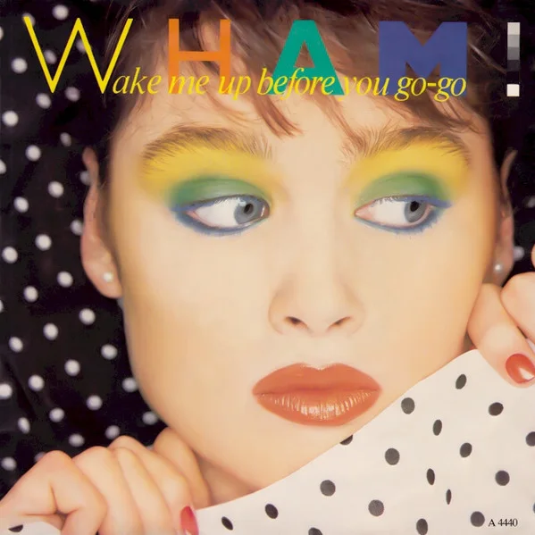 Cover of Wake Me Up Before You Go-Go